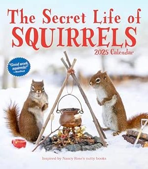 The Secret Life Of Squirrels Wall Calendar 2025: A Year Of Wild Squirrels