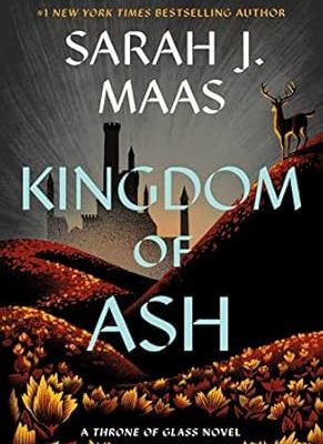 Kingdom of Ash: From the # 1 Sunday Times Best-Selling Author of a Court of Thorns and Roses