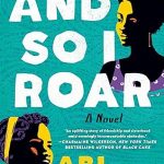 And So I Roar: The new novel from the author of the word of mouth hit The Girl with the Louding Voice