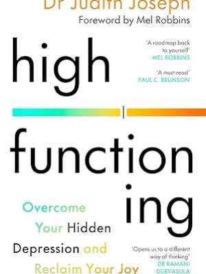 High Functioning: Overcome Your Hidden Depression and Reclaim Your Joy 