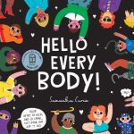 Hello Every Body!: From Hairy to Bald, Tall to Small, This Book Has Got It All!