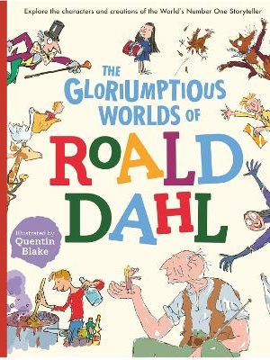 Gloriumptious Worlds Of Roald Dahl