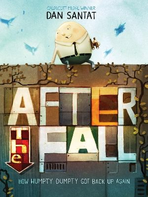 After the Fall (How Humpty Dumpty Got ....) by Dan Santat