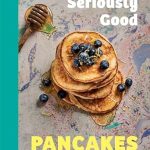 Seriously Good Pancakes