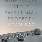 Loot: How Israel Stole Palestinian Property