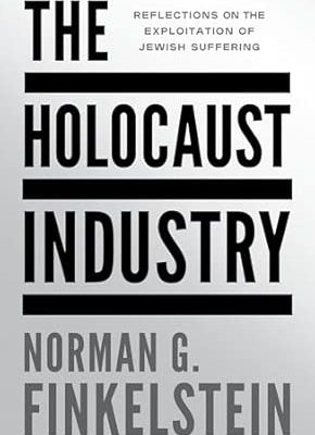 The Holocaust Industry: Reflections on the Exploitation of Jewish Suffering