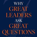 Why Great Leaders Ask Great Questions
