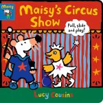 Maisy’s Circus Show: Pull, Slide and Play!