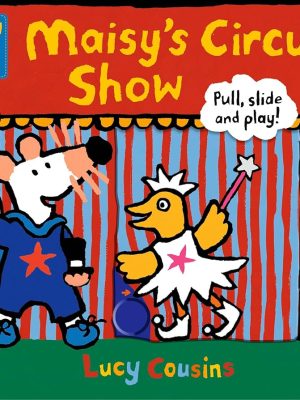 Maisy’s Circus Show: Pull, Slide and Play!