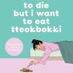 I Want to Die but I Want to Eat Tteokbokki