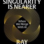 The Singularity is Nearer