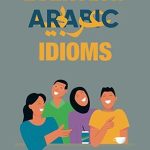 Everyday Arabic Idioms