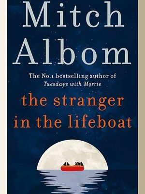 The Stranger in the Lifeboat: The uplifting new novel from the bestselling author of Tuesdays with Morrie