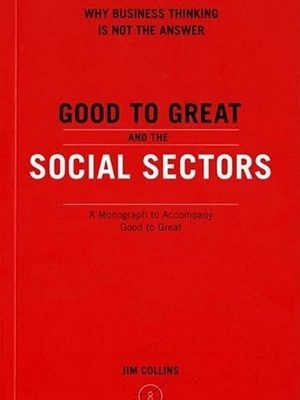 Good to Great and the Social Sectors: A Monograph to Accompany Good to Great