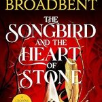 The Songbird & the Heart of Stone