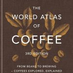 The World Atlas of Coffee 3rd edition