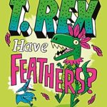 Did T. Rex Have Feathers?: Questions and Answers About Dinosaurs